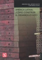 America Latina: Como Construir El Desarrollo Hoy