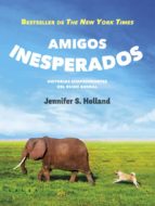 Portada del Libro Amigos Inesperados: 47 Historias Sorprendentes Del Reino Animal