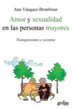 Portada del Libro Amor Y Sexualidad En Las Personas Mayores: Transgresiones Y Secre Tos