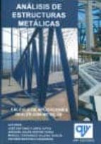 Portada del Libro Analisis De Estructuras Metalicas: Calculo De Aplicaciones Reales Con 3d