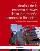 Analisis De La Empresa A Traves De Su Informacion Economico - Financiera: Fundamentos Teoricos Y Aplicaciones