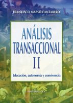 Analisis Transaccional Ii: Educacion, Autonomia Y Convivencia