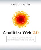 Analitica Web 2.0: El Arte De Analizar Resultados Y La Ciencia De Centrarse En El Cliente