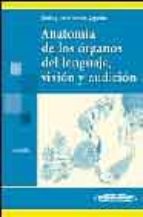 Portada del Libro Anatomia De Los Organos Del Lenguaje, Vision Y Audicion