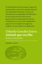Animal Que Escribe: El Arca De Jose Marti