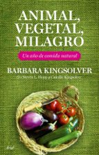 Portada del Libro Animal, Vegetal, Milagro: Un Año De Comida Natural