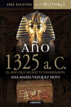 Año 1325 A.c. El Año Que Murió Tutankhamón