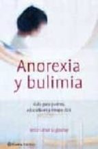 Portada del Libro Anorexia Y Bulimia: Guia Para Padres, Educadores Y Terapeutas