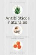 Portada del Libro Antibioticos Naturales: Alternativas Naturales Para Combatir Bacterias Resistentes A Los Farmacos
