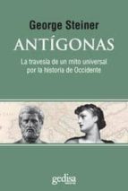 Antigonas: La Travesia De Un Mito Universal Por La Historia De Oc Cidente