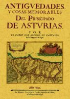 Antigüedades Y Cosas Memorables Del Principado De Asturias