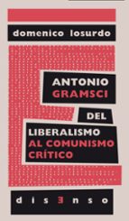 Portada del Libro Antonio Gramsci Del Liberalismo Al Comunismo Critico