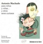 Antonio Machado Para Niños Y Niñas Y Otros Seres Curiosos