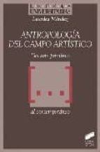 Portada del Libro Antropologia Del Campo Artistico: Del Arte Primitivo Al Contempor Aneo