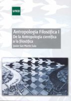 Antropologia Filosofica I: De La Antropologia Cientifica A La Filosofica