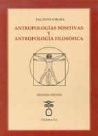 Antropologías Positivas Y Antropología Filosófica