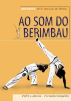 Portada del Libro Ao Som Do Berimbau: Capoeira Arte Marcial De Brasil