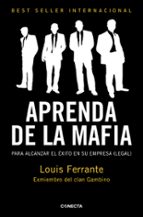 Aprenda Con La Mafia: Para Tener Exito En Cualquier Empresa