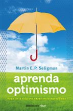Portada del Libro Aprenda Optimismo: Haga De La Vida Una Experiencia Maravillosa