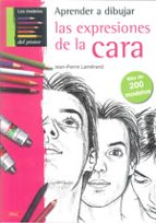Portada del Libro Aprende A Dibujar Las Expresiones De La Cara: Mas De 200 Modelos