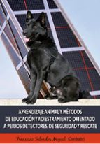 Aprendizaje Animal Y Metodos De Educacion Y Adiestramiento Orientado A Perros Detectores, De Seguridad Y Rescate