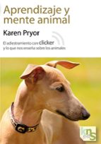 Aprendizaje Y Mente Animal: El Adiestramiento Con Clicker Y Lo Qu E Nos Enseña Sobre