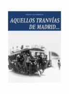 Portada del Libro Aquellos Tranvias De Madrid