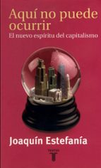 Portada del Libro Aqui No Puede Ocurrir: El Nuevo Espiritu Del Capitalismo