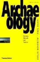 Archaeology: Theories, Methods, Practice