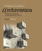 Archivistica: Gestion De Documentos Y Administracion De Archivos