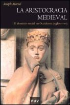 Portada del Libro Aristocracia Medieval: El Dominio Social En Occidente Siglos V-xv