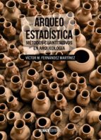 Arqueo-estadistica: Metodos Cuantitativos En Arqueologia