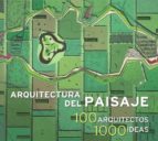 Portada del Libro Arquitectura Del Paisaje. 100 Arquitectos 1000 Ideas