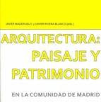 Arquitectura: Paisaje Y Patrimonio En La Comunidad De Madrid
