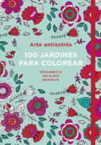 Portada del Libro Arte Antiestrés: 100 Jardines Para Colorear