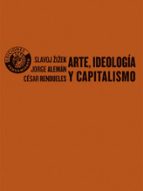 Portada del Libro Arte, Ideologia Y Capitalismo