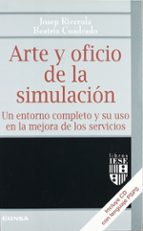 Portada del Libro Arte Y Oficio De La Simulacion: Un Entorno Completo Y Su Uso En L A Mejora De Los Servicios