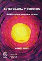 Arteterapia Y Psicosis: Integrando A Dionisio Y Apolo