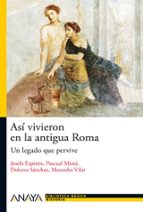 Portada del Libro Asi Vivieron En La Antigua Roma: Un Legado Que Pervive