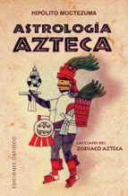 Portada del Libro Astrologia Azteca: Las Claves Del Zodiaco Azteca