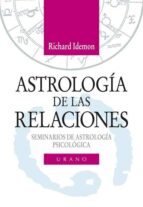 Portada del Libro Astrologia De Las Relaciones: Seminarios De Astrologia Psicologic A
