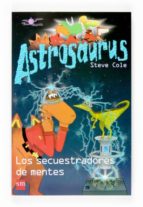 Portada del Libro Astrosaurus: Los Secuestradores De Mentes