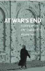 Portada del Libro At War S End: Building Peace After Civil Conflict