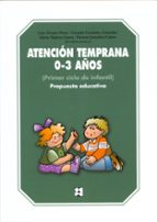 Portada del Libro Atencion Temprana 0-3 Años. Primer Ciclo De Infantil. Propuesta E Educativa