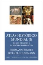Portada del Libro Atlas Historico Mundial : De Los Origenes A La Revolucion Fran Cesa