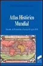 Portada del Libro Atlas Historico Mundial: Desde El Paleolitico Hasta El Siglo Xx