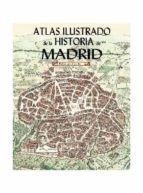 Portada del Libro Atlas Ilustrado De La Historia De Madrid