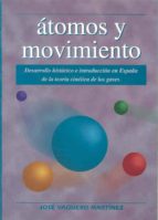 Portada del Libro Atomos Y Movimiento: Desarrollo Historico E Introduccion En Españ A De La Teoria Cinetica De Los Gases