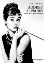 Portada del Libro Audrey Hepburn: Icono De La Gran Pantalla
