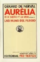 Portada del Libro Aurelia O El Sueño Y La Vida; Las Hijas Del Fuego